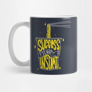 Success Isn't Instant Mug